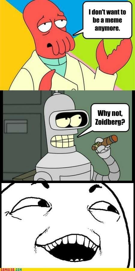 why not zoidberg and bender