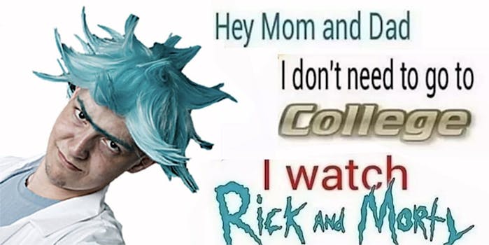 don't need to go to college, I watch Rick and Morty