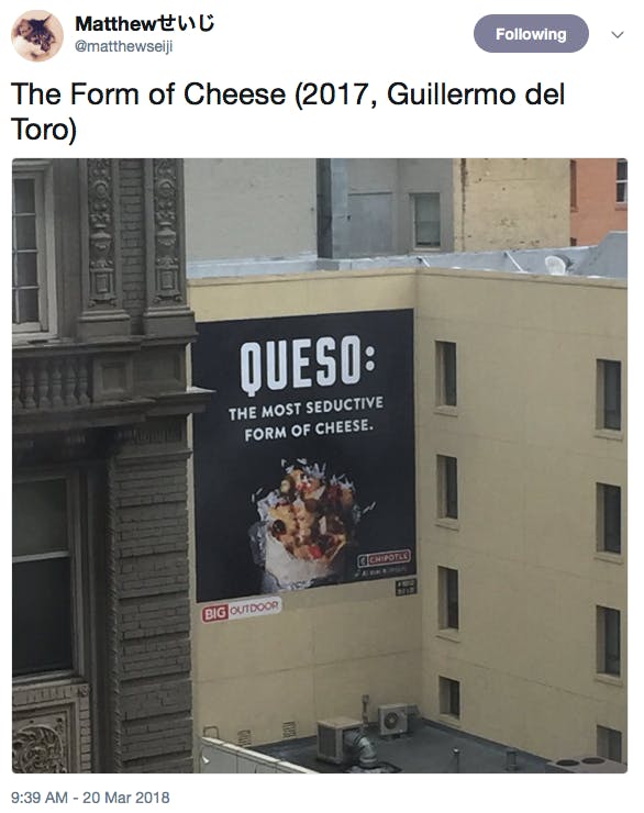The Form of Cheese (2017, Guillermo del Toro) [photo: a billboard that says 'queso: the most seductive form of cheese''