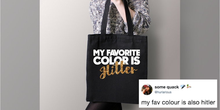 A tote bag that says 'My favorite color is glitter' but appears to say 'is Hitler'
