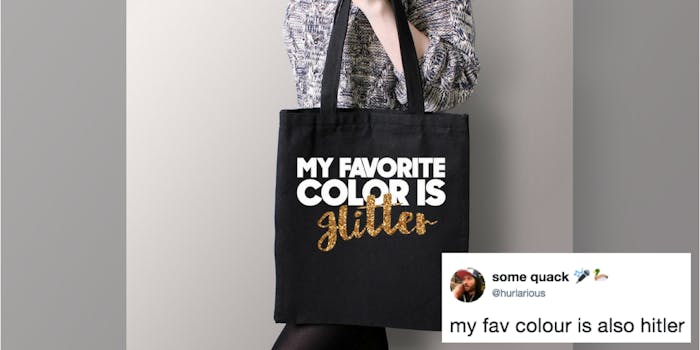 A tote bag that says "My favorite color is glitter" but appears to say "is Hitler"