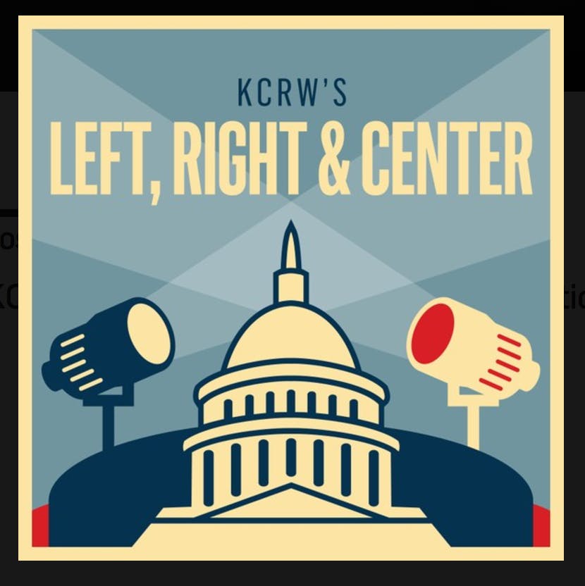 best political podcasts: KCRW's Left, Right and Center