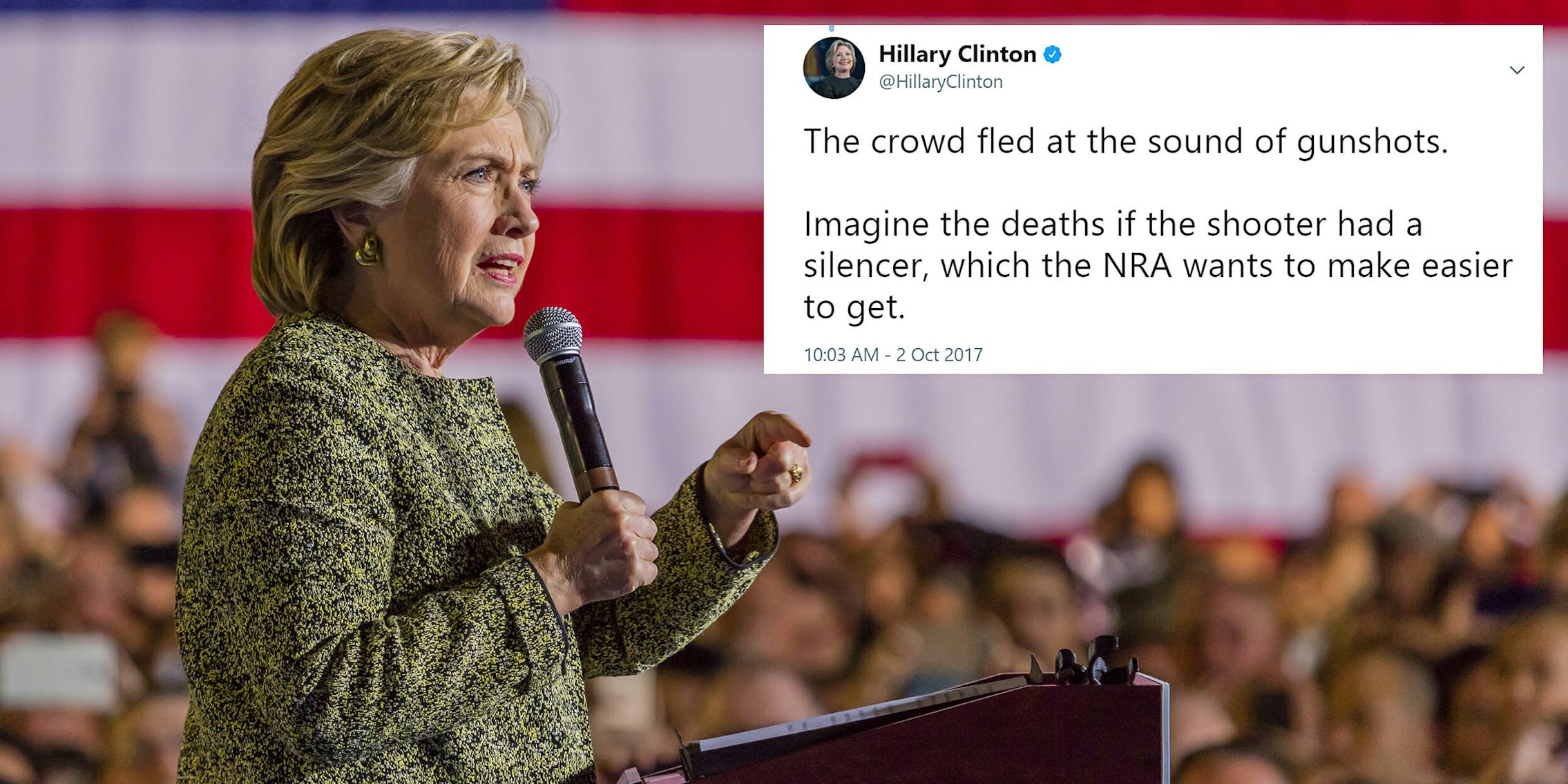Hillary Clinton with 'The crowd fled at the sound of gunshots. Imagine the deaths if the shooter had a silencer, which the NRA wants to make easier to get.' tweet