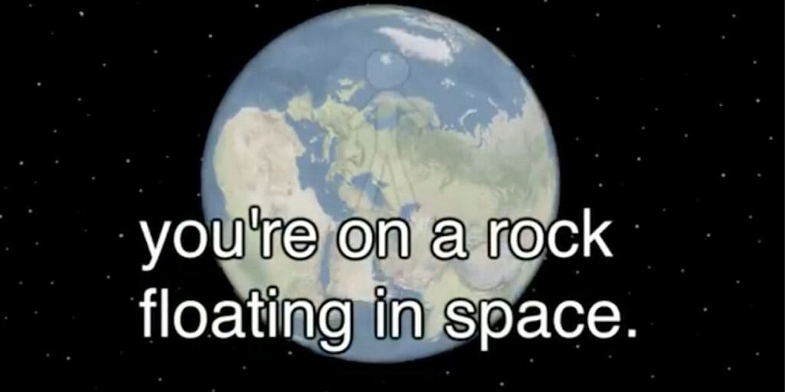 history of the entire world meme : you're on a rock floating in space