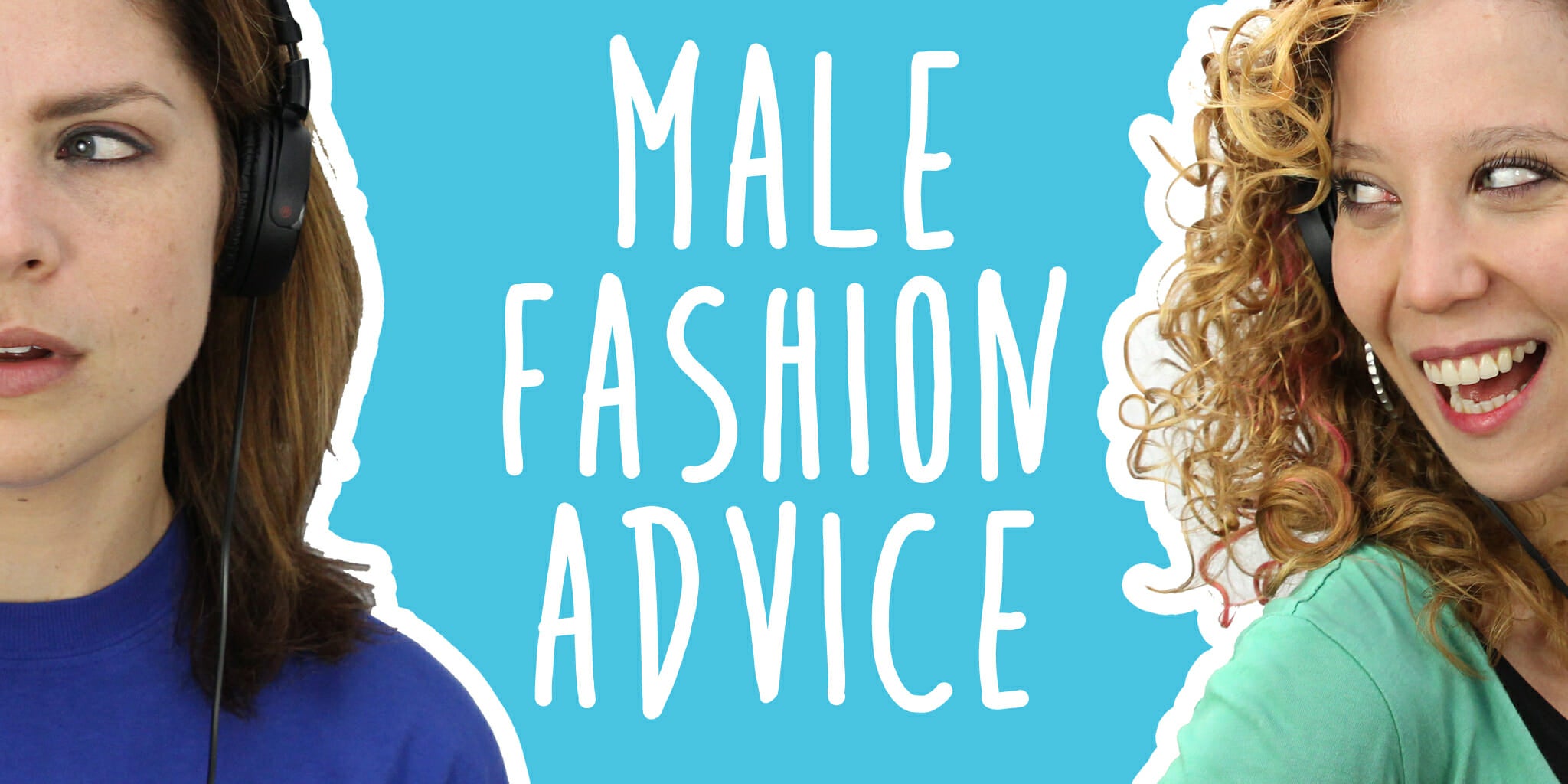 2 Girls 1 Podcast Inside's Reddit's Male Fashion Advice