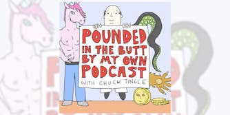 pounded in the butt chuck tingle podcast